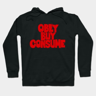 Obey, Buy, Consume - System critique apparel. Hoodie